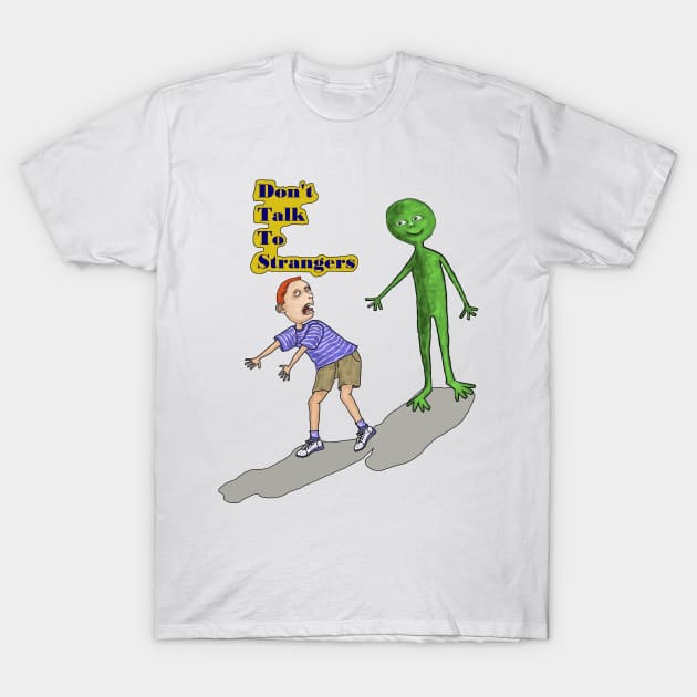 Don't Talk To Strangers T-Shirt by david93950